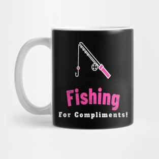 Fishing For Compliments Mug